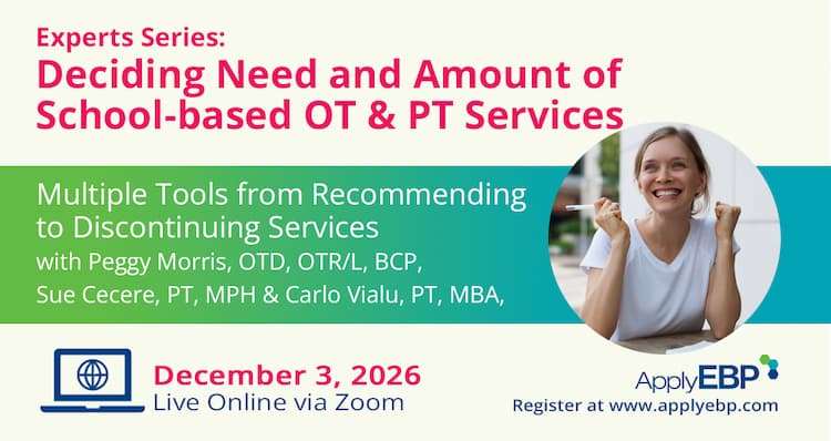 Apply EBP Infographics - Deciding Need and Amount of School-based OT and PT Services Fall 2026