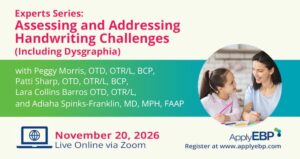 Apply EBP Infographics - Experts Series Assessing and Addressing Handwriting Fall 2026