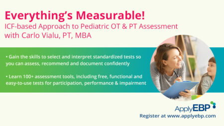 Everything's Measurable! Peds OT and PT Assessment